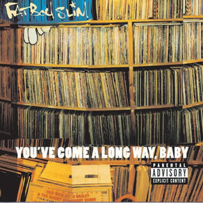 You've Come A Long Way Baby - Fatboy Slim